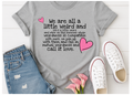 Valentine's Shirt, We-re All A Little Weird Shirt