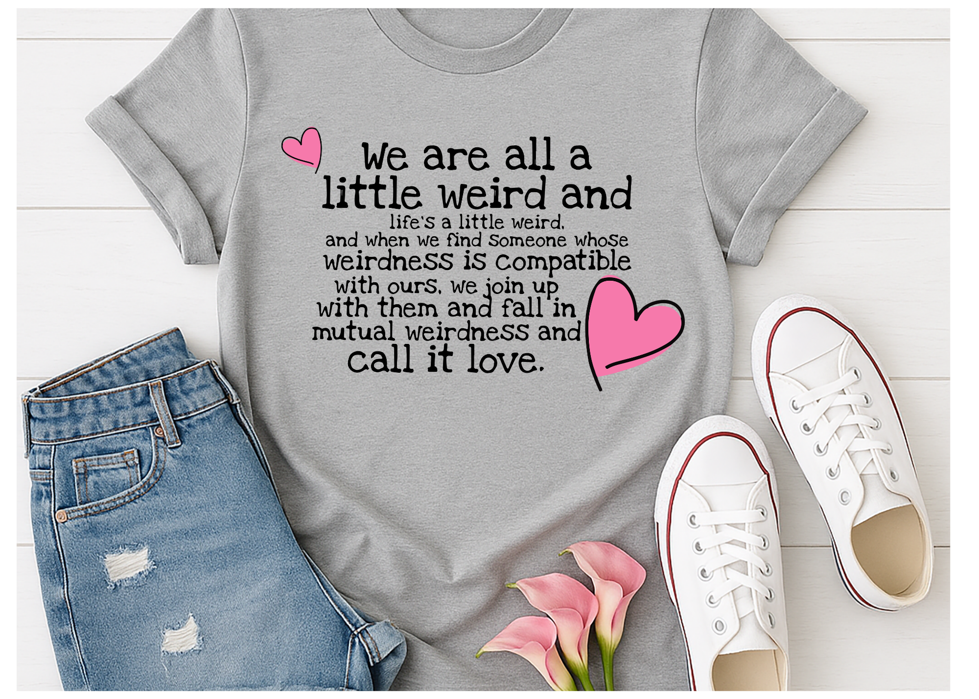 Valentine's Shirt, We-re All A Little Weird Shirt