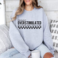 Overstimulated Shirt, Sarcastic Shirt