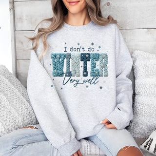 Winter Sweatshirt, I Don't Do Winter Sweatshirt