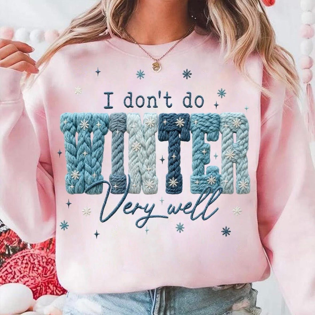 Winter Sweatshirt, I Don't Do Winter Sweatshirt