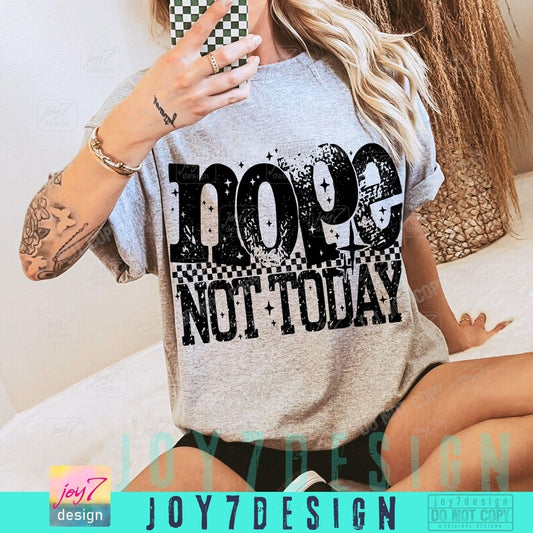 Nope Not Today Shirt, Sarcastic Shirt